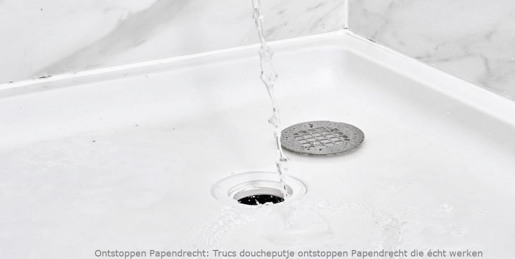 Trucs doucheputje ontstoppen Papendrecht die écht werken